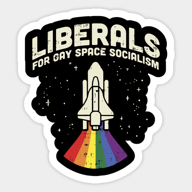 Liberals For Gay Space Socialism design I LGBT Pride Sticker by biNutz